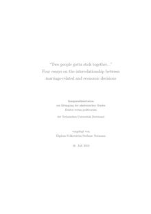 Two people gotta stick together... [Elektronische Ressource] : Four essays on the interrelationship between marriage-related and economic decisions / Stefanie Neimann