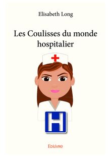 Les Coulisses du monde hospitalier