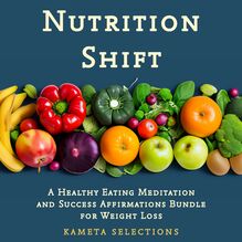 Nutrition Shift: A Healthy Eating Meditation and Success Affirmations Bundle for Weight Loss