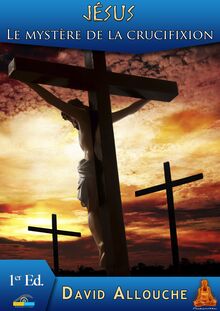 Jésus, le mystère de la crucifixion
