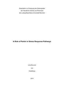 A role of parkin in stress response pathways [Elektronische Ressource] / Lena Bouman