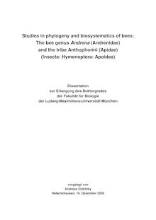 Studies in phylogeny and biosystematics of bees  [Elektronische Ressource] : the bee genus Andrena (Andrenidae) and the tribe Anthophorini (Apidae) (Insecta: Hymenoptera: Apoidea) / vorgelegt von Andreas Dubitzky