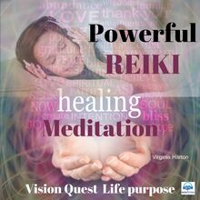 Powerful Reiki Healing Meditation: Vision Quest for Life Purpose