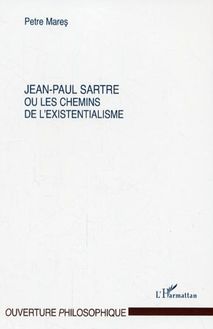 Jean-Paul Sartre ou les chemins de l existentialisme