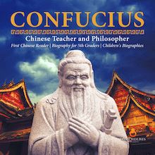Confucius | Chinese Teacher and Philosopher | First Chinese Reader | Biography for 5th Graders | Children's Biographies