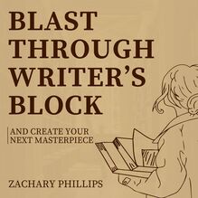 Blast Through Writer s Block And Create Your Next Masterpiece