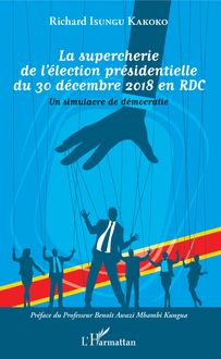 La supercherie de l élection présidentielle du 30 décembre 2018 en RDC