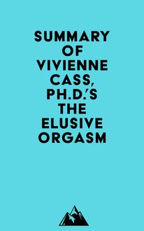 Summary of Vivienne Cass, Ph.D. s The Elusive Orgasm