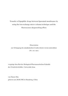 Transfer of lipophilic drugs between liposomal membranes by using the ion-exchange micro-column technique and the fluorescence dequenching effect [Elektronische Ressource] / von Xiaoyi Zhu