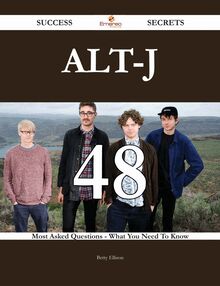 Alt-J 48 Success Secrets - 48 Most Asked Questions On Alt-J - What You Need To Know