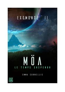 Exomonde - Livre II : Möa, le temps suspendu