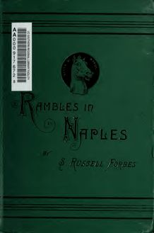 Rambles in Naples, an archaeological and historical guide to the museums, galleries, churches, and antiquities of Naples and its environs