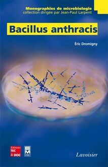 Bacillus anthracis (collection Monographies de microbiologie)