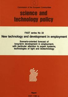 New technology and development in employmentScenario-oriented forecast of long-term development in employment, with particular attention to expert systems, technologies of light and biotechnology