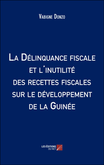 La Délinquance fiscale et l inutilité des recettes fiscales sur le développement de la Guinée
