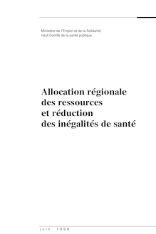 Allocation régionale des ressources et réduction des inégalités de santé : rapport adressé à la Conférence nationale de santé 1998 et au Parlement