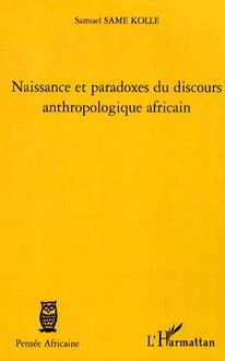 Naissance et paradoxes du discours anthropologique africain