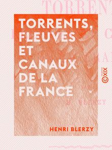 Torrents, fleuves et canaux de la France