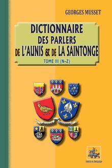 Dictionnaires des parlers de l Aunis et de la Saintonge (Tome 3 : N-Z)