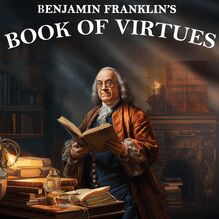 Benjamin Franklin s Book of Virtues