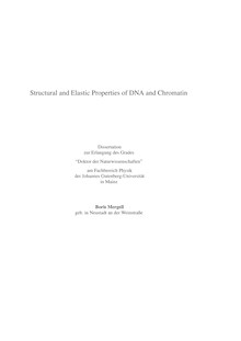 Structural and elastic properties of DNA and chromatin [Elektronische Ressource] / Boris Mergell