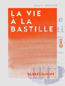 La Vie à la Bastille - Souvenirs d un prisonnier