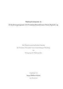 Malonylcoenzyme A:21-hydroxypregnane-21-O-malonyltransferases from Digitalis sp. [Elektronische Ressource] / vorgelegt von Serge Philibert Kuate