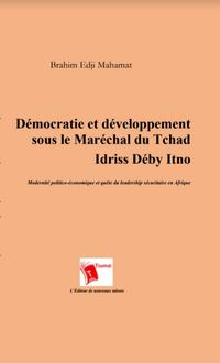 Démocratie et développement sous le Maréchal du Tchad, Idriss Déby Itno