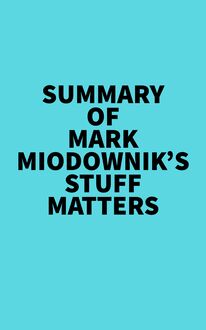 Summary of Mark Miodownik s Stuff Matters