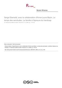 Serge Ebersold, avec la collaboration d Anne-Laure Bazin, Le temps des servitudes. La famille à l épreuve du handicap  ; n°2 ; vol.24, pg 119-122