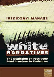 White Narratives: The depiction of post-2000 land invasions in Zimbabwe
