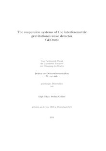 The suspension systems of the interferometric gravitational-wave detector GEO 600 [Elektronische Ressource] / von Stefan Goßler
