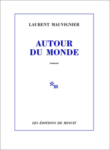 "Autour du monde" de Laurent Mauvignier - Extrait de livre