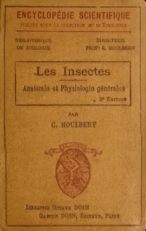Les insectes, anatomie et physiologie générales; introduction à l entomologie biologique