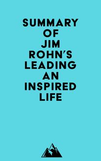Summary of Jim Rohn s Leading an Inspired Life