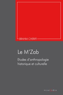 Le M’zab; Etudes d’anthropologie historique et culturelle