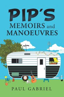 Pip’s Memoirs and Manoeuvres