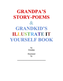 Grandpa s Story-Poems & Grandkid s Illustrate It Yourself Book