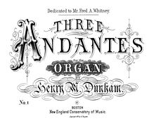 Partition complète, 3 andantes pour pour orgue, no.1: E♭ major, Dunham, Henry Morton