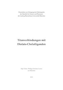 Titanverbindungen mit Diolato-Chelatliganden [Elektronische Ressource] / Phillipp Christian Lorenz