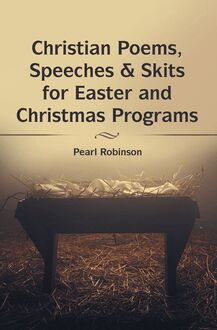 Christian Poems, Speeches & Skits for Easter and Christmas Programs