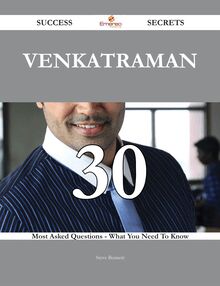 Venkatraman 30 Success Secrets - 30 Most Asked Questions On Venkatraman - What You Need To Know
