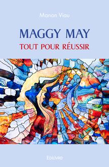 Maggy May Tout pour réussir