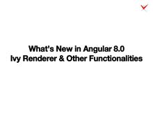 What’s New in Angular 8.0: Ivy Renderer & Other Functionalities