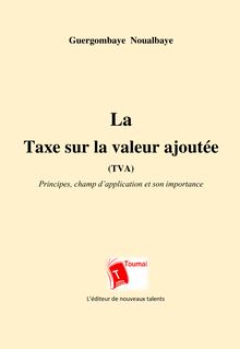 La Taxe sur la valeur ajoutée (TVA) - Principes, champ d’application et son importance