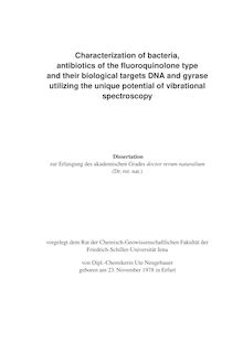 Characterization of bacteria, antibiotics of the fluoroquinolone type and their biological targets DNA and gyrase utilizing the unique potential of vibrational spectroscopy [Elektronische Ressource] / von Ute Neugebauer
