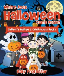 Where Does Halloween Come From? | Children s Holidays & Celebrations Books