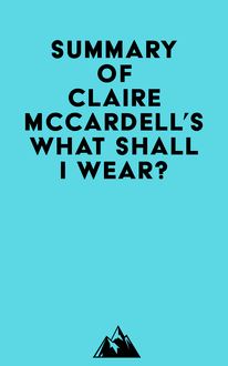 Summary of Claire McCardell s What Shall I Wear?