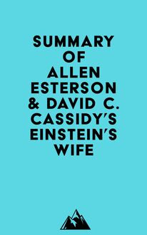 Summary of Allen Esterson & David C. Cassidy s Einstein s Wife