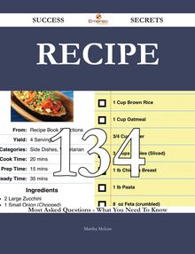 Recipe 134 Success Secrets - 134 Most Asked Questions On Recipe - What You Need To Know